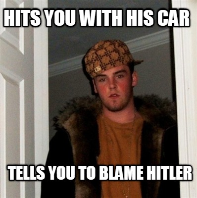 hits-you-with-his-car-tells-you-to-blame-hitler