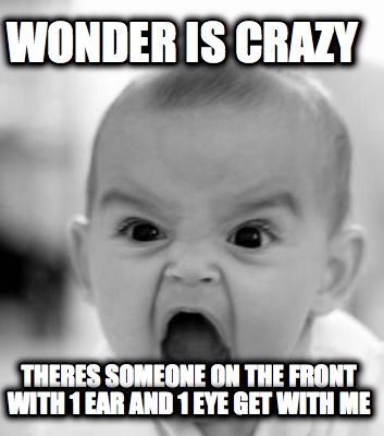 wonder-is-crazy-theres-someone-on-the-front-with-1-ear-and-1-eye-get-with-me6