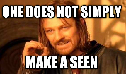 one-does-not-simply-make-a-seen