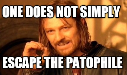 one-does-not-simply-escape-the-patophile