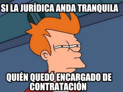 si-la-jurdica-anda-tranquila-quin-qued-encargado-de-contratacin