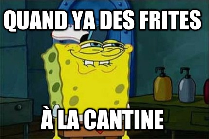 quand-ya-des-frites-la-cantine