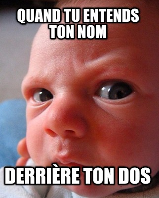 quand-tu-entends-ton-nom-derrire-ton-dos