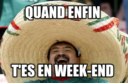 quand-enfin-tes-en-week-end