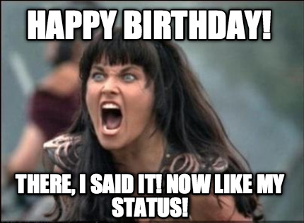 happy-birthday-there-i-said-it-now-like-my-status