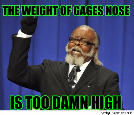 the-weight-of-gages-nose-is-too-damn-high9