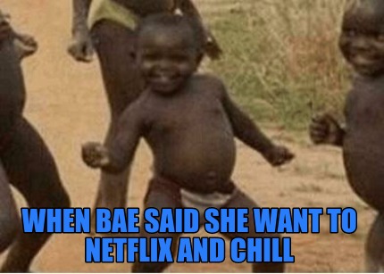when-bae-said-she-want-to-netflix-and-chill