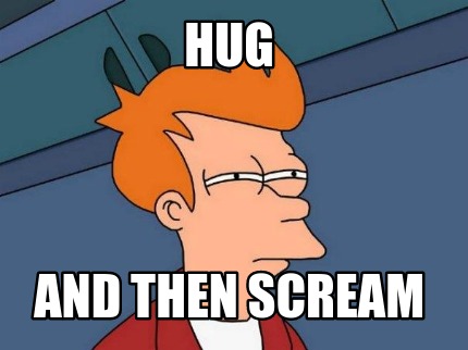 hug-and-then-scream
