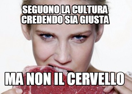 seguono-la-cultura-credendo-sia-giusta-ma-non-il-cervello