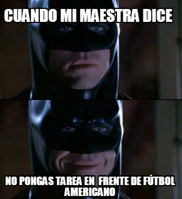 cuando-mi-maestra-dice-no-pongas-tarea-en-frente-de-ftbol-americano