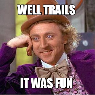 well-trails-it-was-fun