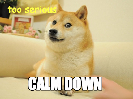 too-serious-calm-down