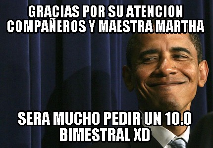 gracias-por-su-atencion-compaeros-y-maestra-martha-sera-mucho-pedir-un-10.0-bime