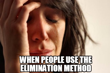 when-people-use-the-elimination-method