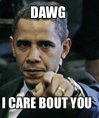 dawg-i-care-bout-you