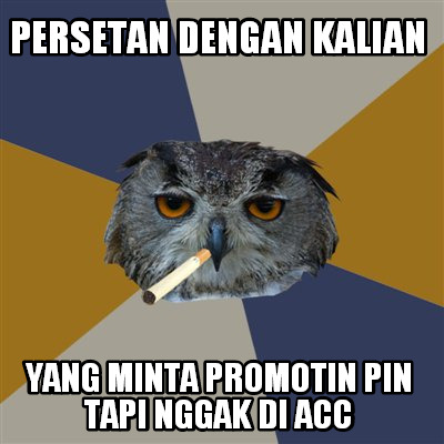 persetan-dengan-kalian-yang-minta-promotin-pin-tapi-nggak-di-acc