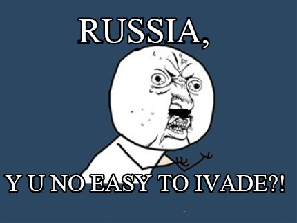 russia-y-u-no-easy-to-ivade
