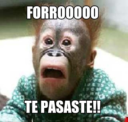 forrooooo-te-pasaste