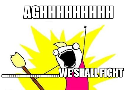 aghhhhhhhhh-..............................we-shall-fight