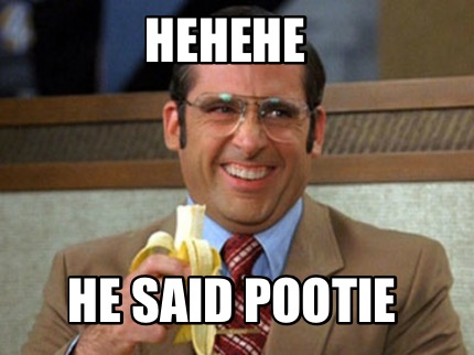 hehehe-he-said-pootie