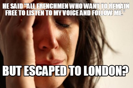 he-said-all-frenchmen-who-want-to-remain-free-to-listen-to-my-voice-and-follow-m