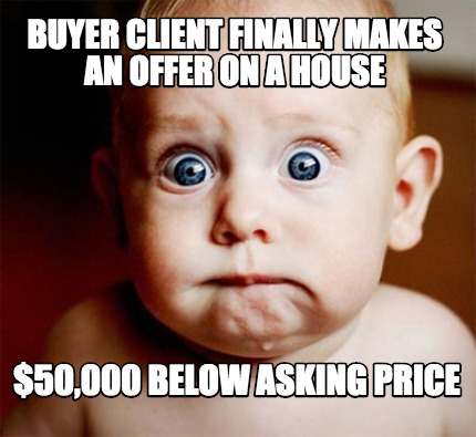 buyer-client-finally-makes-an-offer-on-a-house-50000-below-asking-price