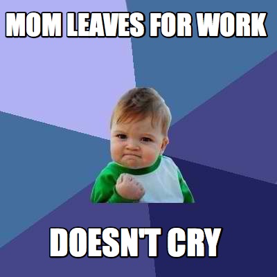 mom-leaves-for-work-doesnt-cry