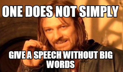 one-does-not-simply-give-a-speech-without-big-words