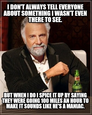 i-dont-always-tell-everyone-about-something-i-wasnt-even-there-to-see.-but-when-