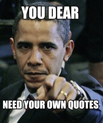 you-dear-need-your-own-quotes0