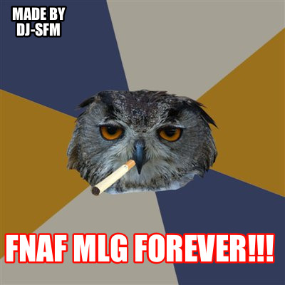 made-by-dj-sfm-fnaf-mlg-forever