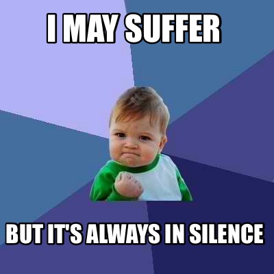i-may-suffer-but-its-always-in-silence