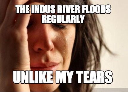 the-indus-river-floods-regularly-unlike-my-tears