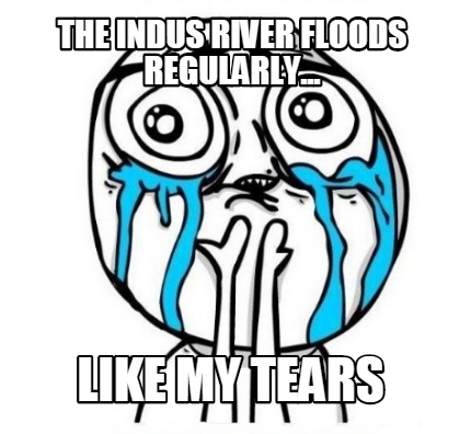 the-indus-river-floods-regularly...-like-my-tears1