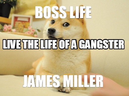 boss-life-james-miller-live-the-life-of-a-gangster