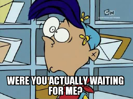 were-you-actually-waiting-for-me