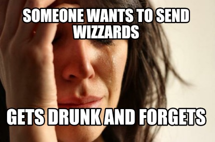 someone-wants-to-send-wizzards-gets-drunk-and-forgets