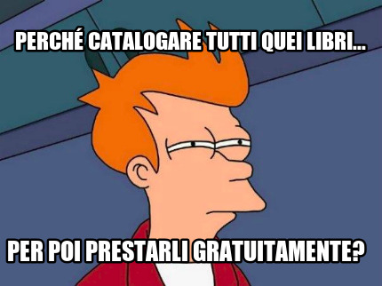 perch-catalogare-tutti-quei-libri...-per-poi-prestarli-gratuitamente