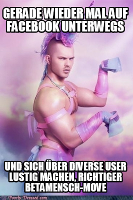 gerade-wieder-mal-auf-facebook-unterwegs-und-sich-ber-diverse-user-lustig-machen