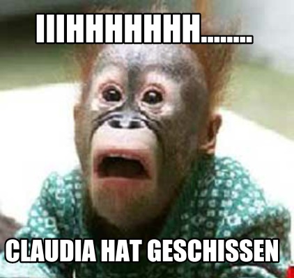 iiihhhhhhh........-claudia-hat-geschissen