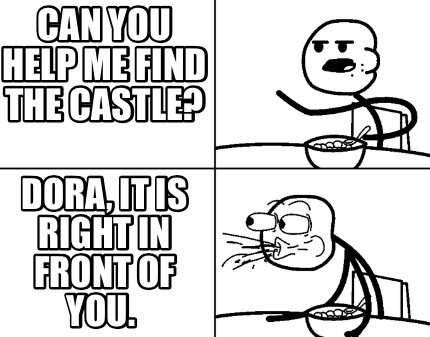 can-you-help-me-find-the-castle-dora-it-is-right-in-front-of-you