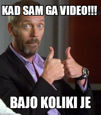 kad-sam-ga-video-bajo-koliki-je