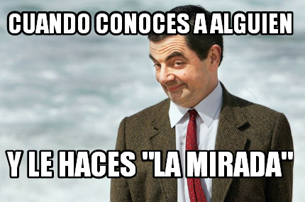 cuando-conoces-a-alguien-y-le-haces-la-mirada