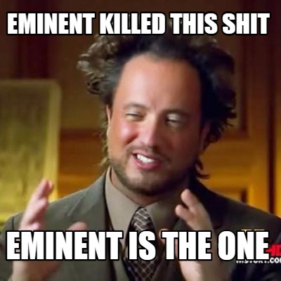 eminent-killed-this-shit-eminent-is-the-one