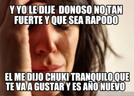 y-yo-le-dije-donoso-no-tan-fuerte-y-que-sea-rapodo-el-me-dijo-chuki-tranquilo-qu