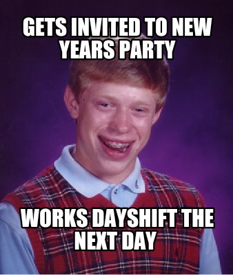 gets-invited-to-new-years-party-works-dayshift-the-next-day