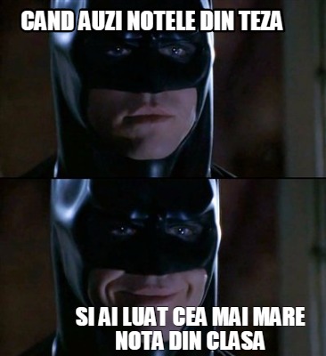 cand-auzi-notele-din-teza-si-ai-luat-cea-mai-mare-nota-din-clasa