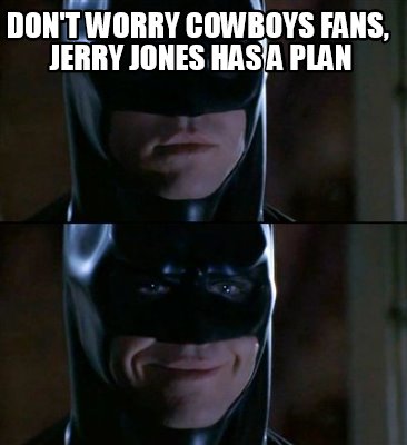 dont-worry-cowboys-fans-jerry-jones-has-a-plan