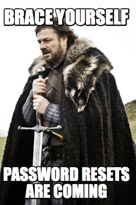 brace-yourself-password-resets-are-coming