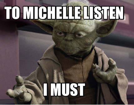 to-michelle-listen-i-must